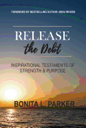 Release the Debt: Inspirational Testaments of Strength & Purpose