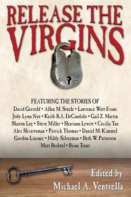 Release the Virgins - Ventrella, Michael A (Editor), and Strock, Ian Randal (Foreword by), and Nackid, Thomas (Afterword by)