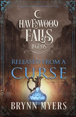 Released From a Curse: (A Legends of Havenwood Falls Novella) - Cook, Kristie (Editor), and Ferry, Liz (Editor), and Havenwood Falls Collective