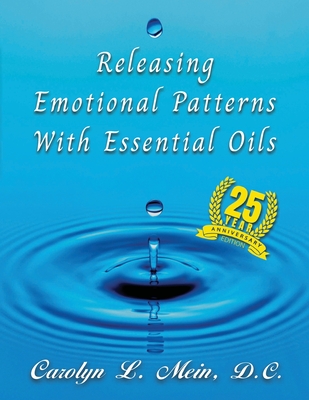 Releasing Emotional Patterns with Essential Oils - Mein, Carolyn L