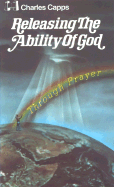 Releasing the Ability of God Through Prayer