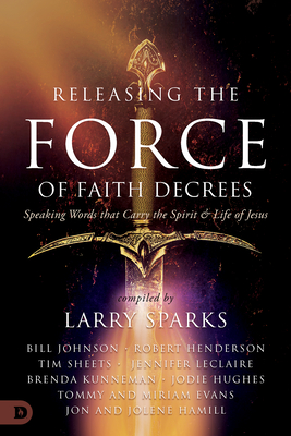 Releasing the Force of Faith - Sparks, Larry