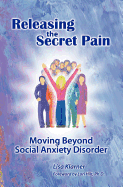 Releasing the Secret Pain: Moving Beyond Social Anxiety Disorder
