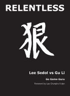 Relentless: Lee Sedol Vs Gu Li