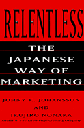 Relentless : the Japanese way of marketing