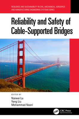 Reliability and Safety of Cable-Supported Bridges - Lu, Naiwei (Editor), and Liu, Yang (Editor), and Noori, Mohammad (Editor)