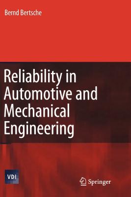 Reliability in Automotive and Mechanical Engineering: Determination of Component and System Reliability - Bertsche, Bernd