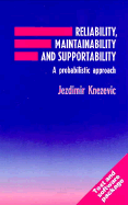 Reliability, Maintainability, and Supportability: A Probabilistic Approach - Knezevic, Jezdimir, and Knezevic, J