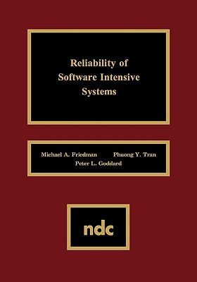 Reliability of Software Intensive Systems - Friedman, Michael A, and Tran, Phuong Y, and Goddard, Peter I