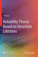 Reliability Theory Based on Uncertain Lifetimes