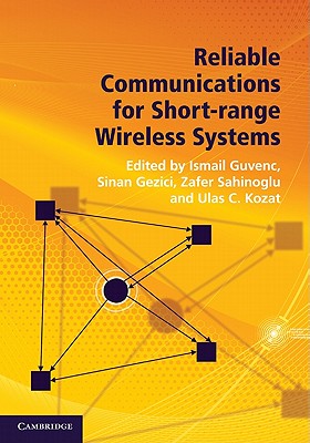 Reliable Communications for Short-range Wireless Systems - Guvenc, Ismail (Editor), and Gezici, Sinan (Editor), and Sahinoglu, Zafer (Editor)