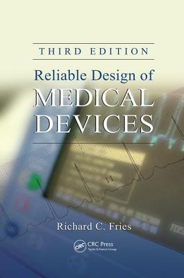 Reliable Design of Medical Devices - Fries, Richard C.