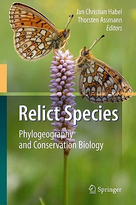 Relict Species: Phylogeography and Conservation Biology - Habel, Jan Christian (Editor), and Assmann, Thorsten (Editor)