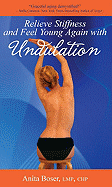 Relieve Stiffness and Feel Young Again with Undulation - Boser, Anita