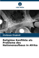 Religise Konflikte als Probleme des Nationenaufbaus in Afrika