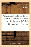 Religieuses Trinitaires de Sainte-Marthe Pr?s Marseille, R?forme Du Bienheureux J-B de la Conception