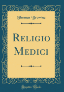 Religio Medici (Classic Reprint)