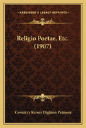 Religio Poetae, Etc. (1907)