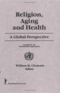 Religion, Aging, and Health - Clements, William M