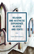 Religion and Aesthetic Experience in Joyce and Yeats