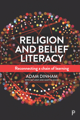 Religion and Belief Literacy: Reconnecting a Chain of Learning - Dinham, Adam