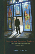 Religion and Canadian Society: Traditions, Transitions, and Innovations