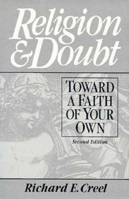 Religion and Doubt: Toward a Faith of Your Own - Creel, Richard