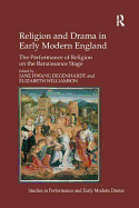 Religion and Drama in Early Modern England: The Performance of Religion on the Renaissance Stage