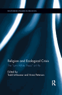 Religion and Ecological Crisis: The "Lynn White Thesis" at Fifty