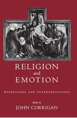 Religion and Emotion: Approaches and Interpretations - Corrigan, John (Editor)