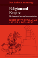 Religion and Empire: The Dynamics of Aztec and Inca Expansionism