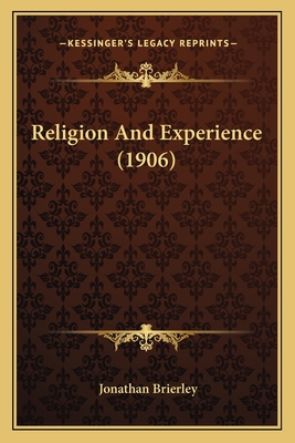 Religion And Experience (1906) - Brierley, Jonathan