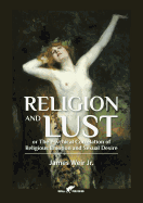 Religion and Lust: or The Physical Correlation of Religious Emotion and Sexual Desire