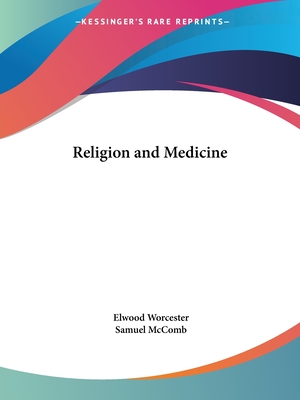 Religion and Medicine - Worcester, Elwood, and McComb, Samuel