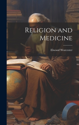 Religion and Medicine - Worcester, Elwood