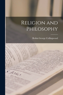 Religion and Philosophy - Collingwood, Robin George