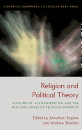 Religion and Political Theory: Secularism, Accommodation and The New Challenges of Religious Diversity