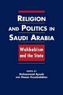 Religion and Politics in Saudi Arabia: Wahhabism and the State - Ayoob, Mohammed
