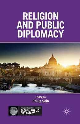 Religion and Public Diplomacy - Seib, P (Editor)