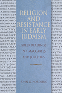 Religion and Resistance in Early Judaism: Greek Readings in 1 Maccabees and Josephus