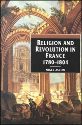 Religion and Revolution in France: 1780-1804 - Aston, Nigel