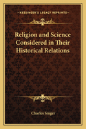 Religion and Science Considered in Their Historical Relations