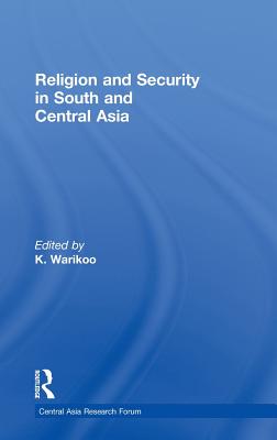 Religion and Security in South and Central Asia - Warikoo, K. (Editor)