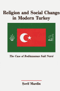 Religion and Social Change in Modern Turkey: The Case of Bediuzzaman Said Nursi