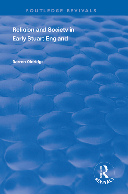 Religion and Society in Early Stuart England - Oldridge, Darren