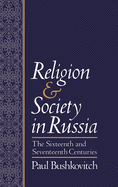 Religion and Society in Russia: The Sixteenth and Seventeenth Centuries