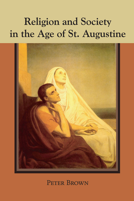 Religion and Society in the Age of St. Augustine - Brown, Peter Robert Lamont
