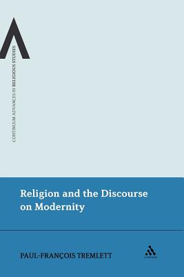 Religion and the Discourse on Modernity - Tremlett, Paul-Franois