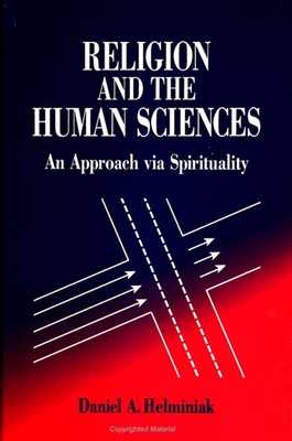 Religion and the Human Sciences: An Approach Via Spirituality - Helminiak, Daniel A, Ph.D.