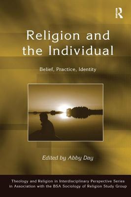 Religion and the Individual: Belief, Practice, Identity - Day, Abby (Editor)